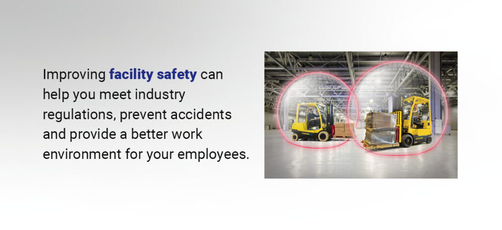 Improving facility safety can help you meet industry regulation, prevent accidents and provide a better work environment for you employees.