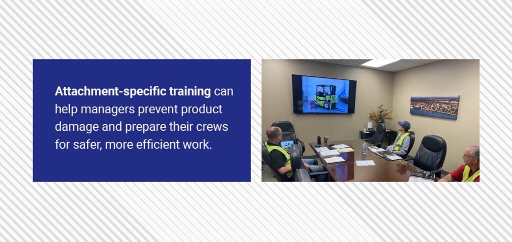 Attachment-specific training can help managers prevent product damage and prepare their crews for safer, more efficient work.